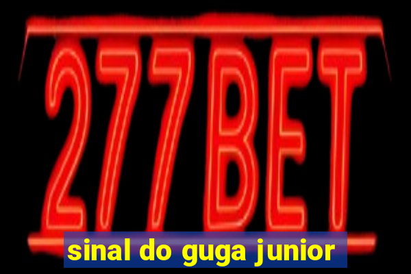 sinal do guga junior